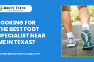 Looking for the Best Foot Specialist Near Me in Texas